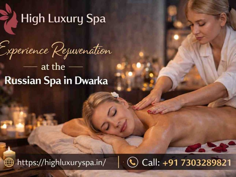 Why Choose a Russian Spa in Dwarka?