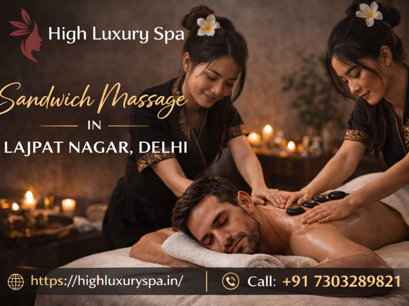 Why Choose Sandwich Massage in Lajpat Nagar?