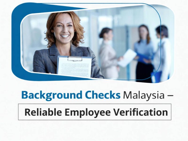 Background Checks Malaysia – Reliable Employee Verification