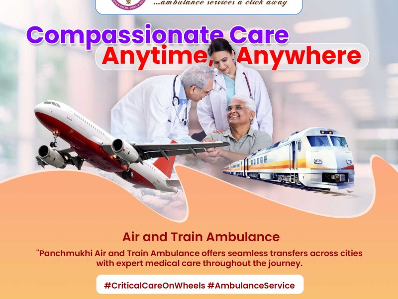 Panchmukhi Air and Train Ambulance in Delhi- Known for shifting patients without complications