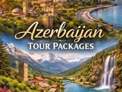 Azerbaijan Tour Packages – Explore Culture, Nature and Modern City Life