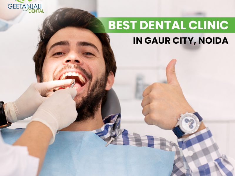 Best Dental Clinic in Gaur City, Noida for Complete Dental Care
