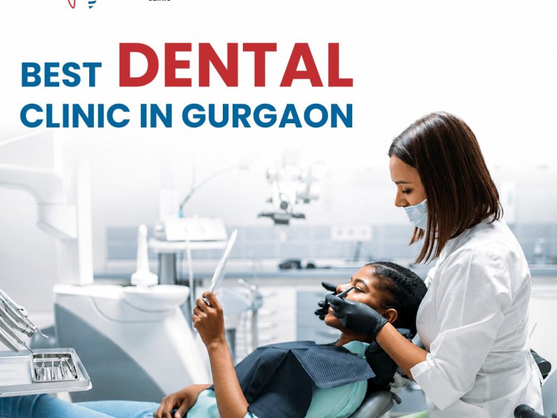 Best Dental Clinic in Gurgaon for Advanced Treatments