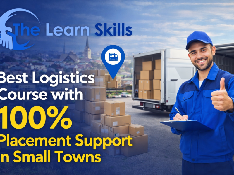 Top Logistics Training with Placement Support – The Learn Skills