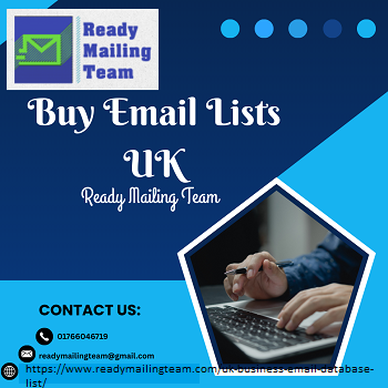 Expand Your Business Reach with Ready Mailing Team’s Premium UK Email Lists