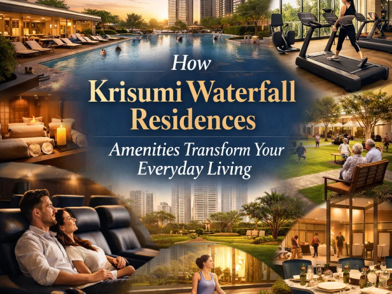 Experience Luxury Lifestyle at Krisumi Waterfall Residences Gurgaon