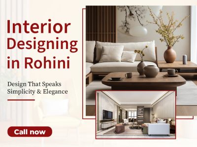 Interior Designing in Rohini for Modern and Elegant Spaces