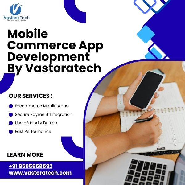 Advanced Mobile Commerce App Development by Vastoratech