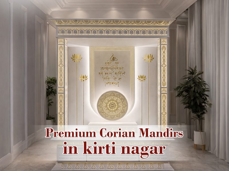 Premium Corian Mandirs in Kirti Nagar for Elegant Homes