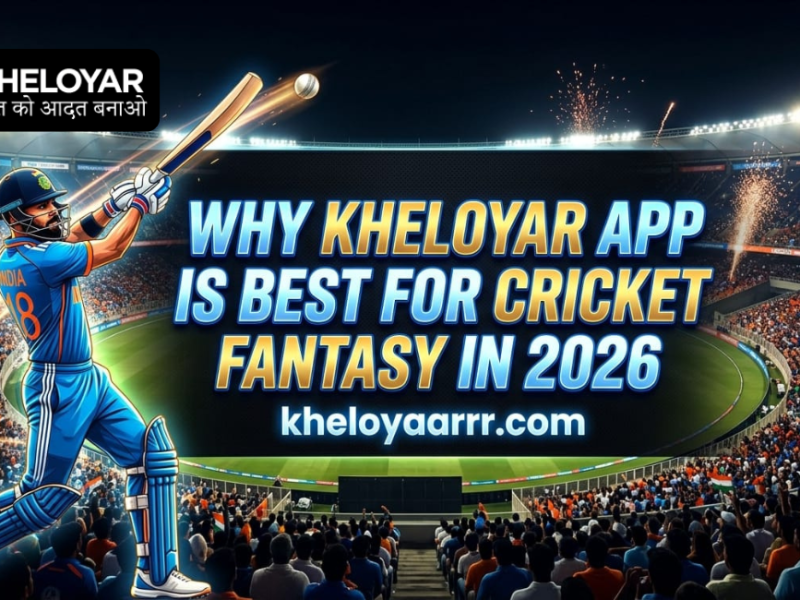 Why Kheloyar App is Best for Cricket Fantasy in 2026