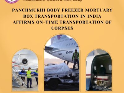 Panchmukhi Corpse Transfer in Guwahati- the best features are implied for easy corpse transportation