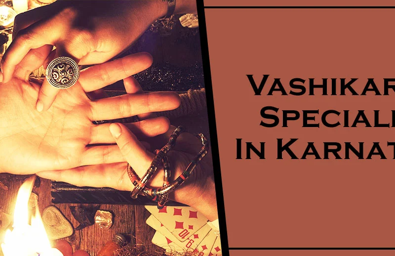 Vashikaran Specialist in Karnataka