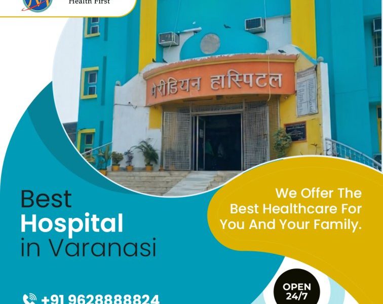 Best Hospital in Varanasi for Advanced Medical Care