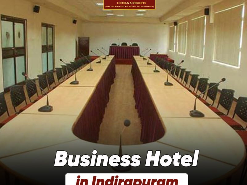 Business Hotel in Indirapuram for Comfortable Corporate Stay