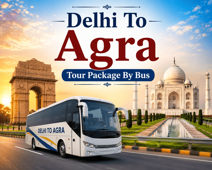 Popular Delhi To Agra Tour Package By Bus