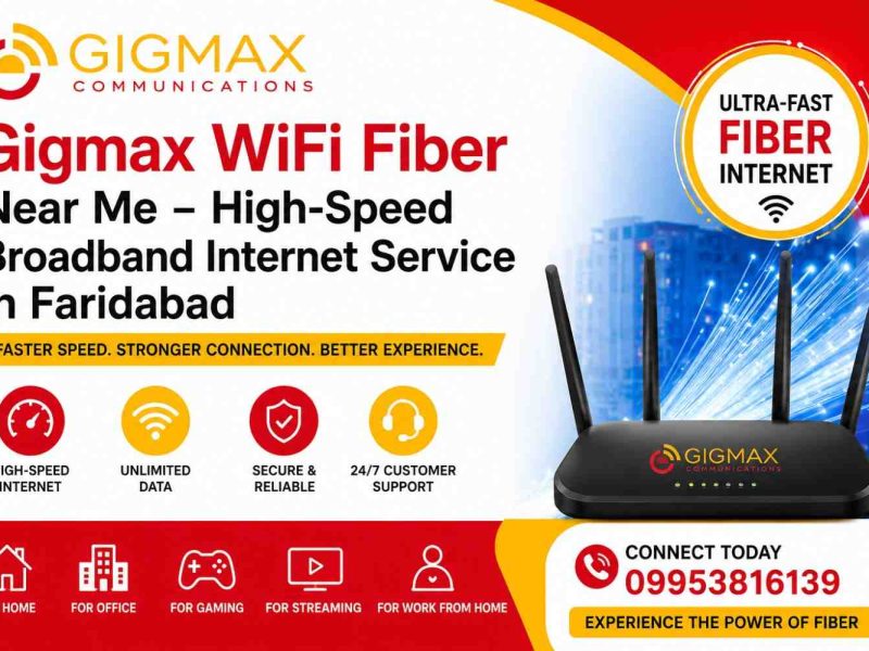 Gigmax WiFi Fiber Near Me – High-Speed Broadband Internet Service in Faridabad