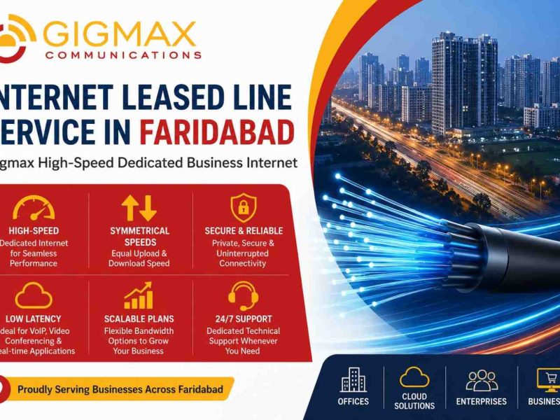 Internet Leased Line Service in Faridabad – Gigmax High-Speed Dedicated Business Internet