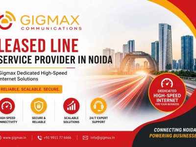 Leased Line Service Provider in Noida – Gigmax Dedicated High-Speed Internet Solutions