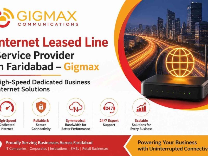 Internet Leased Line Service Provider in Faridabad – Gigmax Business Internet