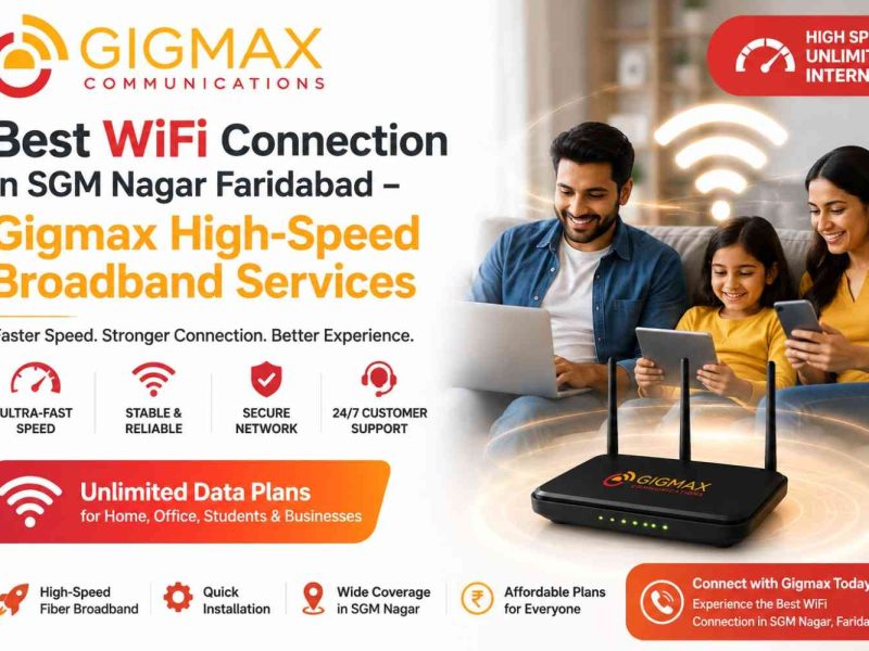 Best WiFi Connection in SGM Nagar Faridabad – Gigmax High-Speed Broadband Services