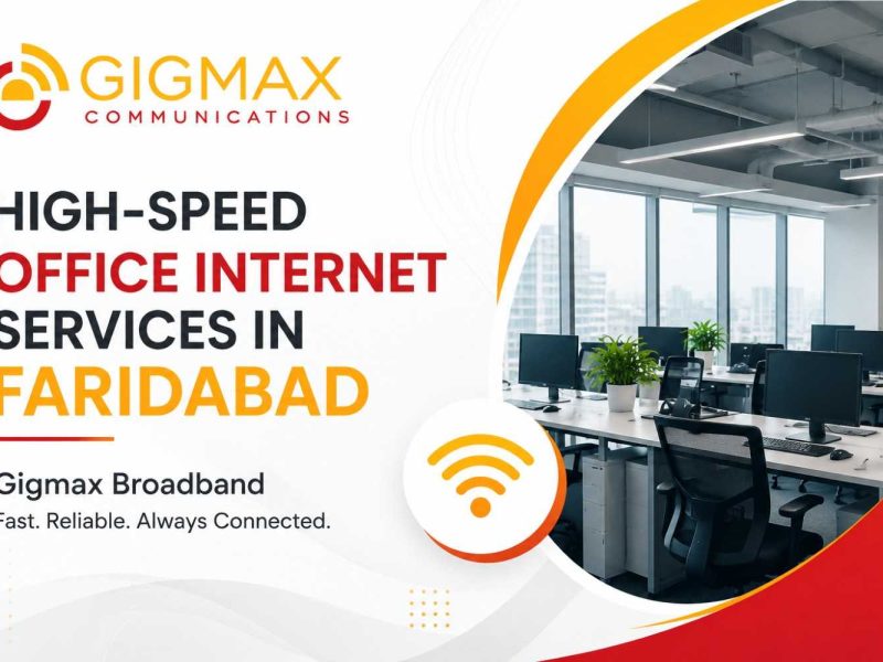 High-Speed Internet Services in Faridabad – Gigmax Broadband