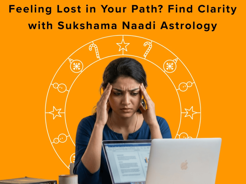 Feeling Lost in Life? Find Clarity with Sukshma Naadi Astrology