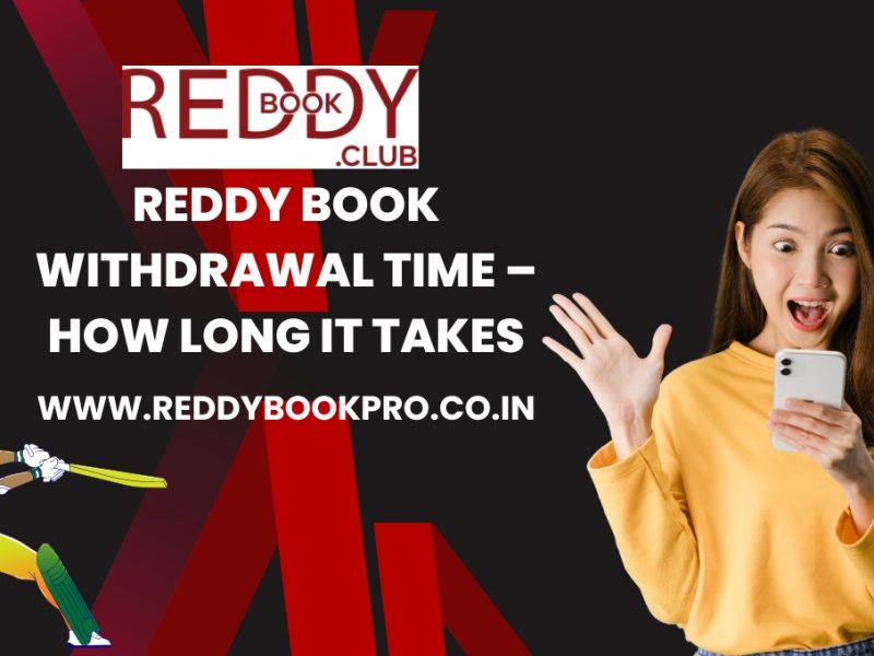 Reddy Book Withdrawal Time – How Long It Takes