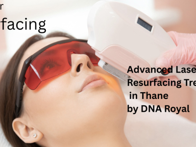 Get Glowing Skin with Laser Resurfacing Treatment in Thane | DNA Royal.