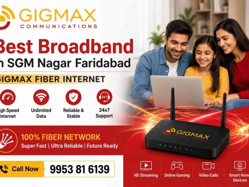 Best Broadband in SGM Nagar Faridabad | GIGMAX Fiber Internet