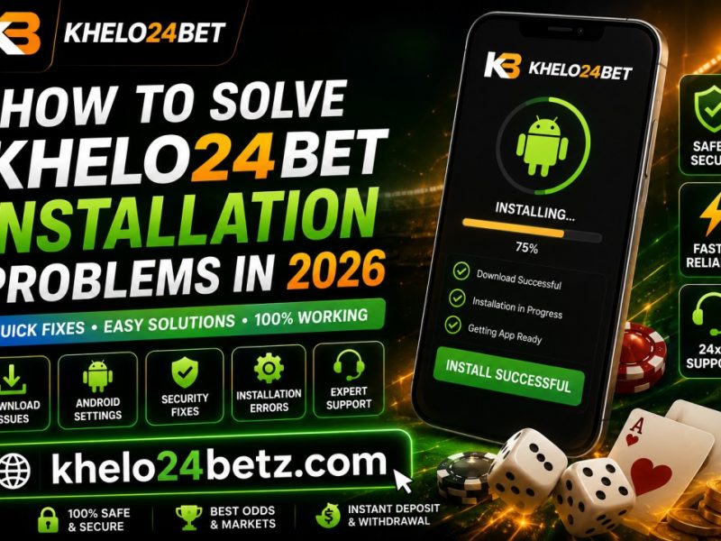 How to Solve Khelo24bet Installation Problems in 2026