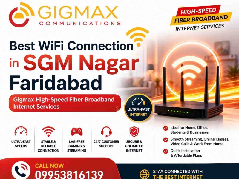 Best WiFi Connection in SGM Nagar Faridabad | Gigmax High-Speed Fiber Broadband Internet Services