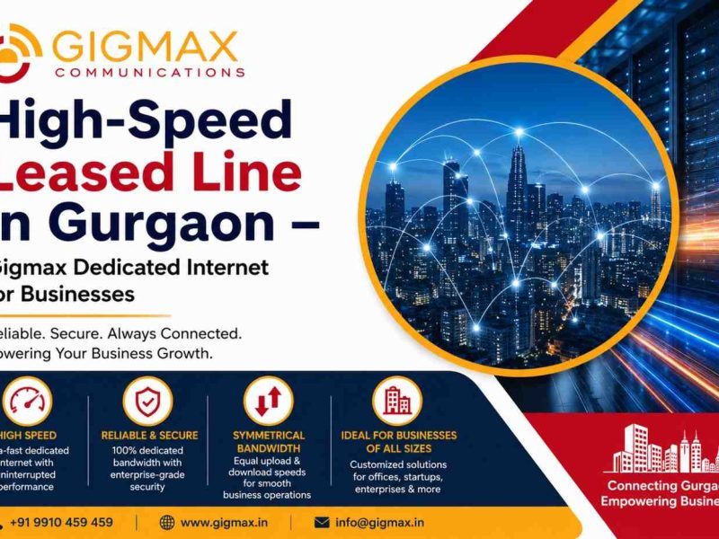 High-Speed Leased Line in Gurgaon – Gigmax Dedicated Internet for Businesses
