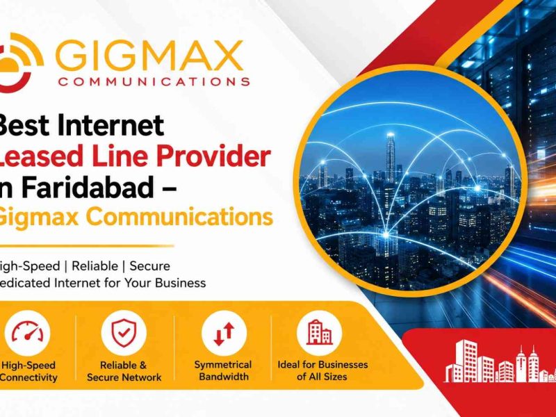Best Internet Leased Line Provider in Faridabad – Gigmax Communications