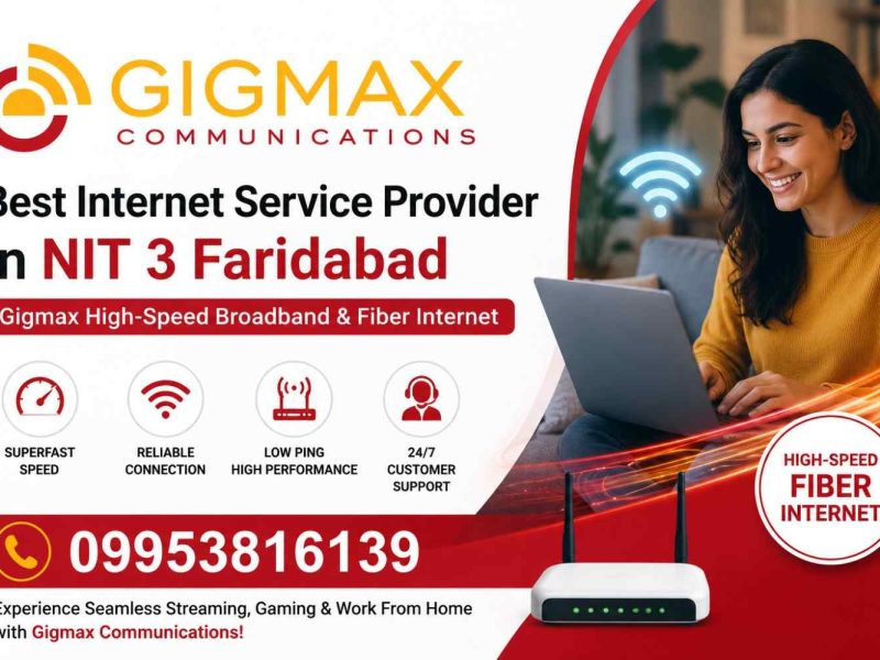 Best Internet Service Provider in NIT 3 Faridabad – Gigmax Broadband Internet