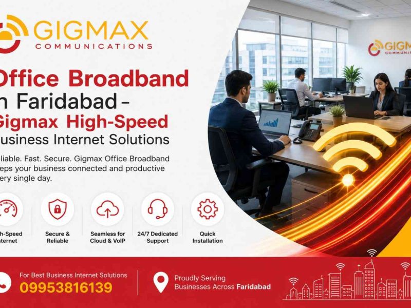Office Broadband in Faridabad – Gigmax High-Speed Business Internet Solutions