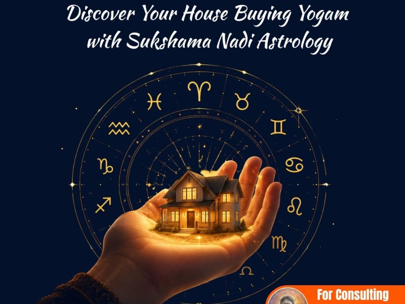 Know Your House Buying Yogam with Sukshma Naadi Astrology