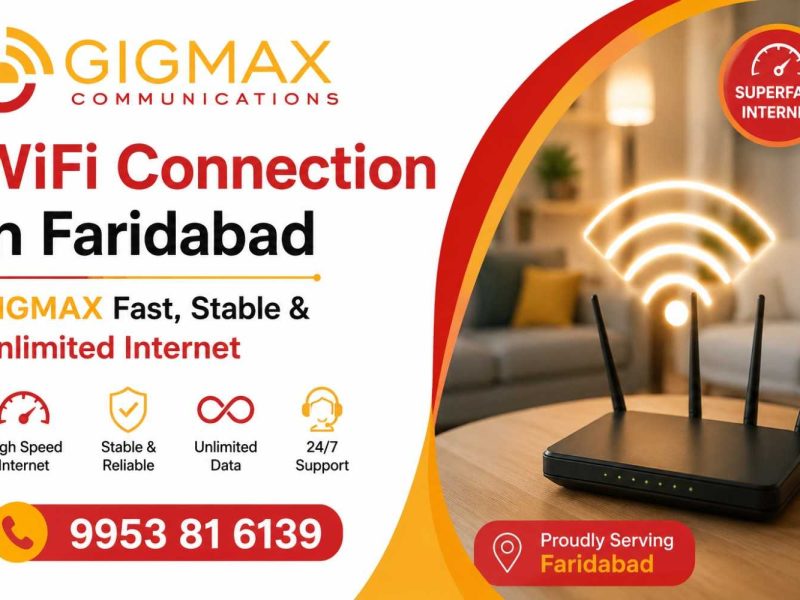 WiFi Connection in Faridabad – GIGMAX Fast, Stable & Unlimited Internet