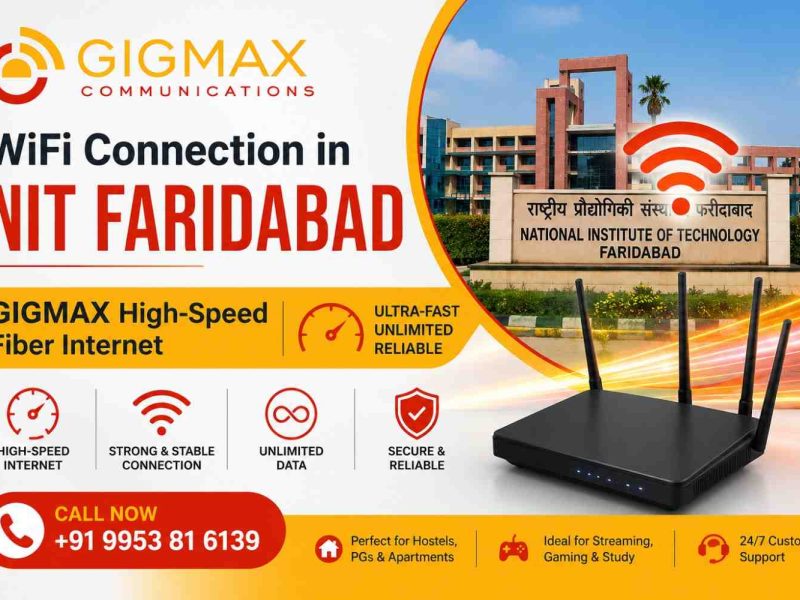 WiFi Connection in NIT Faridabad | GIGMAX High-Speed Fiber Internet