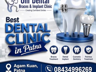 Om Dental Braces & Implant Clinic: Best Dental Clinic in Patna