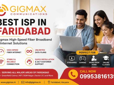 Best ISP in Faridabad – Gigmax High-Speed Fiber Broadband & Internet Solutions