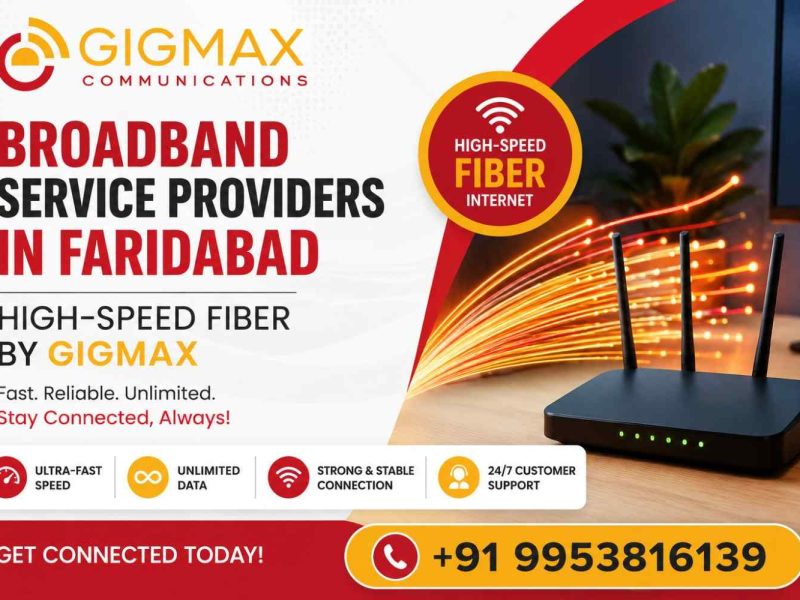Broadband Service Providers in Faridabad High-Speed Fiber by GIGMAX