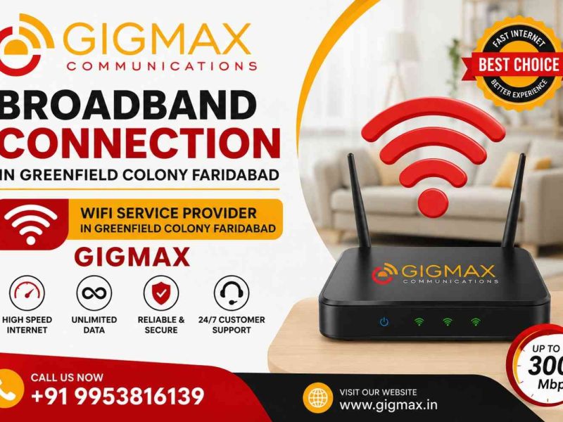 Broadband Connection in Greenfield Colony Faridabad WiFi Service Provider GIGMAX