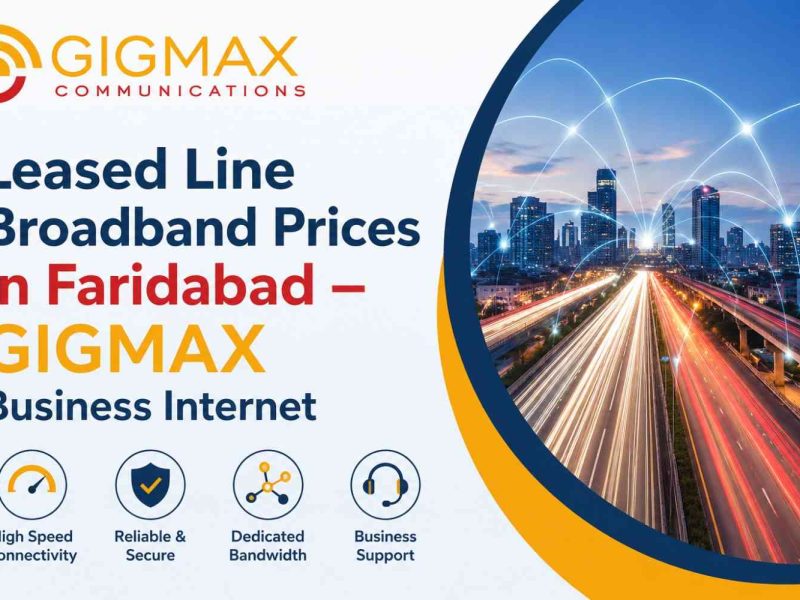 Leased Line Broadband Prices in Faridabad – GIGMAX Business Internet