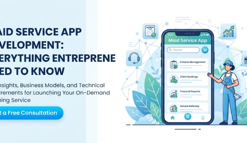 Maid Service App Development: Everything Entrepreneurs Need to Know