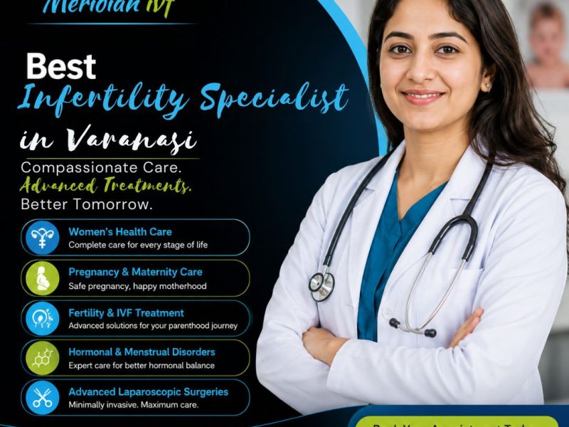 Infertility Specialist in Varanasi for Fertility Care