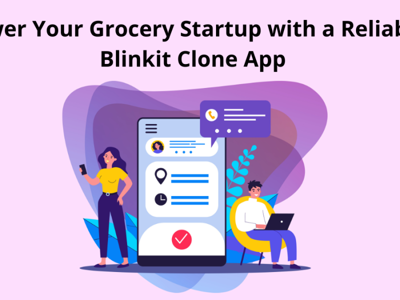 Power Your Grocery Startup with a Reliable Blinkit Clone App