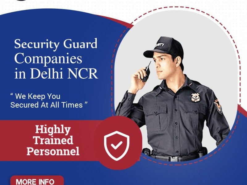 Security Guard Companies in Delhi NCR You Can Trust