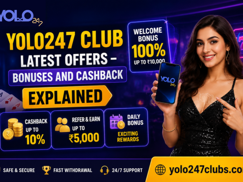 Latest Offers Yolo247 Club – Bonuses and Cashback Explained