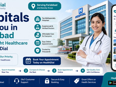 Hospitals Near You in Faridabad – Find the Right Healthcare with HealthDial