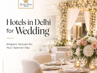 Best Wedding Hotel in New Delhi | Seven Seas Hotel